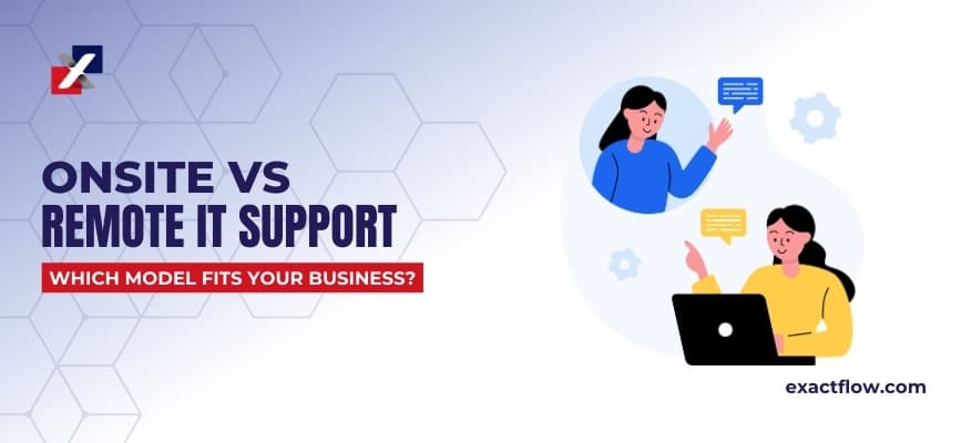 Onsite & Remote IT Support: Which Is Right for Your Business?