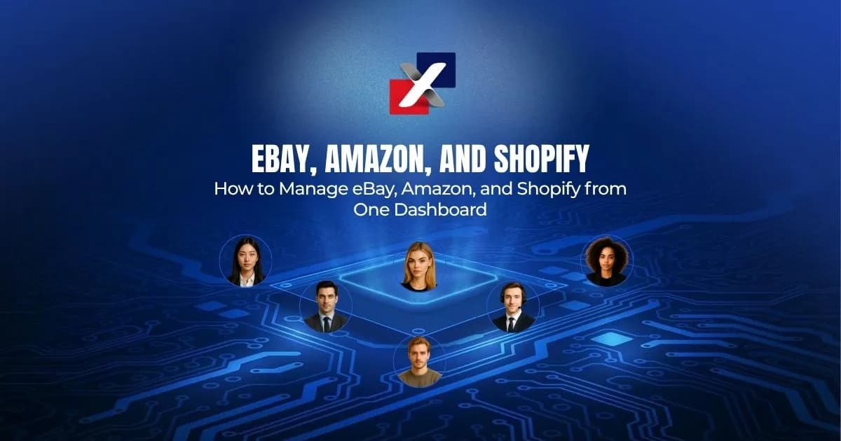 How to Manage eBay, Amazon, and Shopify from One Dashboard